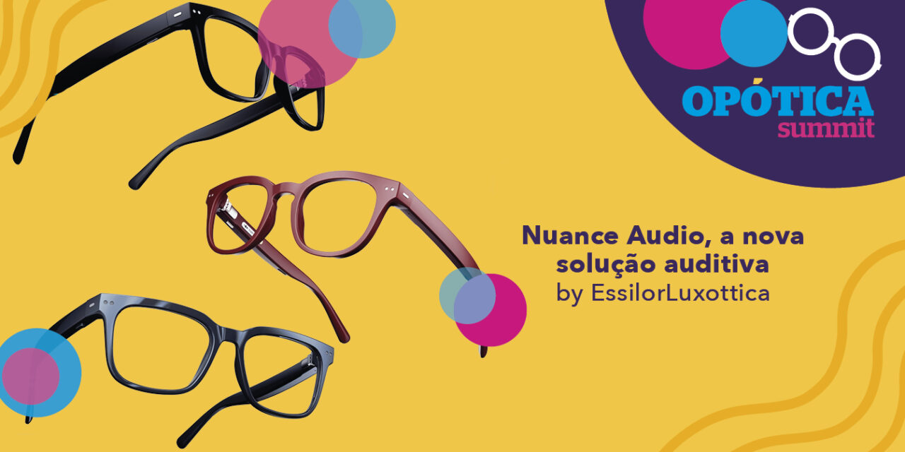 EssilorLuxottica presents “Nuance Audio — the new hearing solution” at OPÓTICA